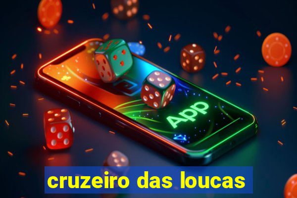 cruzeiro das loucas